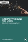 Interactive Sound and Music - Lucy Ann Harrison - 9781032382395