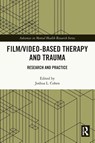 Film/Video-Based Therapy and Trauma - Joshua L. Cohen - 9781032405766