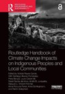 Routledge Handbook of Climate Change Impacts on Indigenous Peoples and Local Communities - Victoria Reyes-Garcia - 9781032412153
