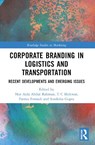 Corporate Branding in Logistics and Transportation - Nor Aida (Universiti Kuala Lumpur Abdul Rahman ; T.C. (Middlesex University London Melewar ; Pantea (Middlesex University London Foroudi - 9781032412238