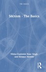 Sikhism - The Basics - Nikky-Guninder Kaur (Colby College Singh ; Eleanor Nesbitt - 9781032416762