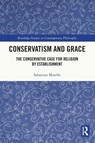 Conservatism and Grace - Sebastian Morello - 9781032416908