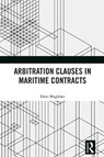 Arbitration Clauses in Maritime Contracts - Eleni Magklasi - 9781032426754