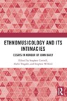 Ethnomusicology and its Intimacies - Stephen (City Cottrell ; Dafni (University of Thessaly Tragaki ; Stephen Wilford - 9781032431321