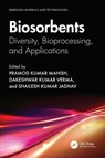 Biosorbents - Pramod Kumar Mahish ; Dakeshwar Kumar Verma ; Shailesh (Pt. Ravishankar Shukla University Kumar Jadhav - 9781032431857