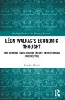 Leon Walras’s Economic Thought - Kayoko (Faculty of Economics Misaki - 9781032434414