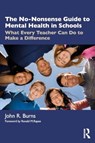The No-Nonsense Guide to Mental Health in Schools - John R. (Macquarie University Burns - 9781032435084