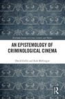 An Epistemology of Criminological Cinema - David (University of Rijeka Grcki ; Rafe (Edge Hill University McGregor - 9781032441214