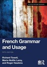 French Grammar and Usage - Richard (University of Salford Towell ; Marie-Noelle (The Open University Lamy ; Roger (The University of Essex Hawkins - 9781032444635