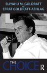 The Choice - Eliyahu M. Goldratt ; Efrat Goldratt-Ashlag - 9781032445151
