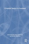 Criminal Justice in Scotland - Jamie (Edinburgh Napier University Buchan ; Sarah (Edinburgh Napier University Anderson ; Katrina (Edinburgh Napier University Morrison - 9781032445816