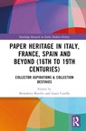 Paper Heritage in Italy, France, Spain and Beyond (16th to 19th Centuries) - Benedetta Borello ; Laura Casella - 9781032447995