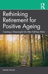 Rethinking Retirement for Positive Ageing - Denise Taylor - 9781032448473