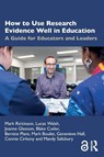 How to Use Research Evidence Well in Education - Mark (Monash University Rickinson ; Lucas (Monash University Walsh ; Joanne (Monash University Gleeson ; Blake (Monash University Cutler - 9781032451930
