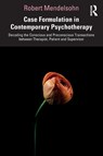Case Formulation in Contemporary Psychotherapy - Robert Mendelsohn - 9781032452166