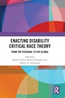 Enacting Disability Critical Race Theory - Beth (Syracuse University A. Ferri ; David J. (Hunter College Connor ; Subini (Stanford University A. Annamma - 9781032461595