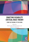 Enacting Disability Critical Race Theory - Beth (Syracuse University A. Ferri ; David J. (Hunter College Connor ; Subini (Stanford University A. Annamma - 9781032461601