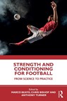 Strength and Conditioning for Football - Marco Beato ; Chris Bishop ; Anthony N. (Middlesex University Turner - 9781032468266