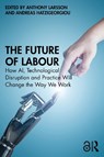 The Future of Labour - Anthony (Karolinska Institute Larsson ; Andreas Hatzigeorgiou - 9781032489025