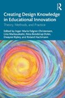 Creating Design Knowledge in Educational Innovation - Inger-Marie F. (University of Southern Denmark) Christensen ; Lina (University of Sydney Markauskaite ; Nina (University of Southern Denmark) Bonderup Dohn - 9781032489216
