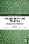Philosophy of Plant Cognition - Gabriele (University of Bergamo Ferretti ; Peter (University of Zurich Schulte ; Markus (University of Basel Wild - 9781032493527
