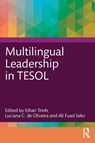 Multilingual Leadership in TESOL - Ethan Trinh ; Luciana C. (Virginia Commonwealth University de Oliveira ; Ali Fuad (Middle East Technological University Selvi - 9781032495088