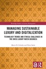 Managing Sustainable Luxury and Digitalization - Mario D. (Franklin University Switzerland) Schultz ; Peter (USI Lugano Seele - 9781032501802