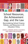 School Resources, the Achievement Gap, and the Law - David J. (George Mason University Armor ; John R. (Partner Munich ; Aron (Boston University Malatinszky - 9781032505756