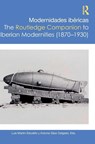 Modernidades ibericas / The Routledge Companion to Iberian Modernities (1870–1930) - Luis Martin-Estudillo ; Antonio Saez Delgado - 9781032509532