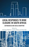 Local Responses to Mine Closure in South Africa - Sethulego Matebesi ; Lochner (University of the Free State Marais ; Verna Nel - 9781032510439