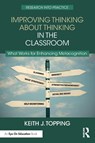 Improving Thinking About Thinking in the Classroom - Keith J. (University of Dundee Topping - 9781032512952