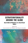 Extraterritoriality Around the Globe - Lucia (Sant’Anna School of Advanced Studies Leontiev ; Manuel Jose Segovia Gonzalez - 9781032515892