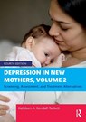 Depression in New Mothers, Volume 2 - Kathleen A. (Texas Tech University Kendall-Tackett - 9781032520742