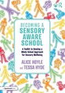 Becoming a Sensory Aware School - Alice Hoyle ; Tessa Hyde - 9781032529073