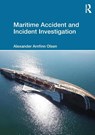 Maritime Accident and Incident Investigation - Alexander Arnfinn (RINA Consulting Defence Olsen - 9781032530239