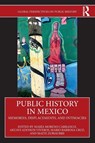 Public History in Mexico - Maria (UAM Cuajimalpa Moreno Carranco ; Akuavi (UAM Cuajimalpa Adonon Viveros ; Mario (UAM Cuajimalpa Barbosa Cruz - 9781032531144