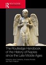 The Routledge Handbook of the History of Naples since the Late Middle Ages - Alida Clemente ; Amedeo (University of L'Aquila Feniello ; Paolo (University of Naples 'L'Orientale' Frascani - 9781032533261
