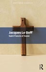Saint Francis of Assisi - LE GOFF,  Jacques - 9781032534015