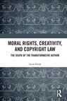 Moral Rights, Creativity, and Copyright Law - Sarah (University of Sydney Hook - 9781032534633