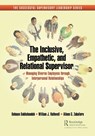 The Inclusive, Empathetic, and Relational Supervisor - Behnam Bakhshandeh ; William J. Rothwell ; Aileen G. Zaballero - 9781032537689