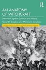 An Anatomy of Witchcraft - Oscar Di Simplicio ; Martina (Imperial College London Di Simplicio - 9781032539348