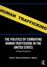 The Politics of Combating Human Trafficking in the United States - Nancy E. (University of Akron Marion ; Kimberly J. Hufgard - 9781032542409