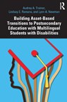 Building Asset-Based Transitions to Postsecondary Education with Multilingual Students with Disabilities - Audrey A. Trainor ; Lindsay E. Romano ; Lynn A. Newman - 9781032543673