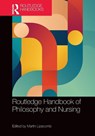 Routledge Handbook of Philosophy and Nursing - Martin Lipscomb - 9781032547671