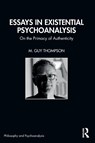 Essays in Existential Psychoanalysis - M. Guy Thompson - 9781032551234