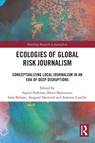 Ecologies of Global Risk Journalism - Ingrid Volkmer ; Bruce Mutsvairo ; Saba Bebawi - 9781032555737