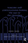 Warfare and Fortifications during the Age of the Crusades - Michael S. Fulton ; Heather E. Crowley - 9781032557083