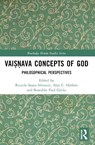 Vaisnava Concepts of God - Ricardo Sousa (Federal University of Campina Grande and Federal University of Rio de Janeiro Silvestre ; Alan Constantine (University of Oxford Herbert ; Benedikt Paul (Ruhr-University Bochum Gocke - 9781032557571