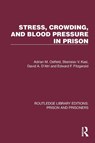 Stress, Crowding, and Blood Pressure in Prison - Adrian M. Ostfeld ; Stanislav V. Kasl ; David A. D'Atri ; Edward F. Fitzgerald - 9781032558585