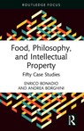 Food, Philosophy, and Intellectual Property - Enrico Bonadio ; Andrea Borghini - 9781032560656